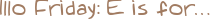 Illo Friday: E is for…